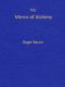 [Gutenberg 58393] • The Mirror of Alchimy